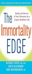 The Immortality Edge: Realize the Secrets of Your Telomeres for a Longer, Healthier Life by Michael Fossel Paperback Book