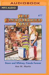 Dawn and Whitney, Friends Forever (The Baby-Sitters Club) by Ann M. Martin Paperback Book