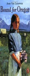 Bound for Oregon by Jean Van Leeuwen Paperback Book