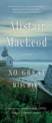 No Great Mischief by Alistair MacLeod Paperback Book