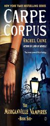 Carpe Corpus: Morganville Vampires, Book 6 by Rachel Caine Paperback Book