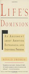 Life's Dominion: An Argument about Abortion, Euthanasia, and Individual Freedom by Ronald D. Dworkin Paperback Book