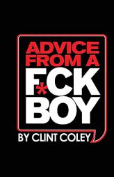 Advice From A F*ck Boy by Clint Coley Paperback Book