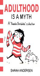 Adulthood Is a Myth: A Sarah's Scribbles Collection by Sarah Andersen Paperback Book
