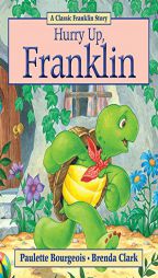 Hurry Up, Franklin by Paulette Bourgeois Paperback Book