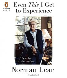 Even This I Get to Experience by Norman Lear Paperback Book
