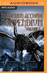 The Demon Accords Compendium, Volume 1: Stories from the Demon Accords Universe by John Conroe Paperback Book