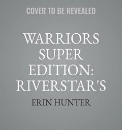 Warriors Super Edition: Riverstar's Home (The Warriors Super Edition Series, Book 16) by Erin Hunter Paperback Book