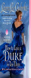 How to Lose a Duke in Ten Days: An American Heiress in London by Laura Lee Guhrke Paperback Book