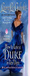 How to Lose a Duke in Ten Days: An American Heiress in London by Laura Lee Guhrke Paperback Book