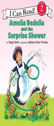 Amelia Bedelia and the Surprise Shower by Peggy Parish Paperback Book