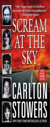 Scream at the Sky: Five Texas Murders and One Man's Crusade for Justice (St. Martin's True Crime Library) by Carlton Stowers Paperback Book