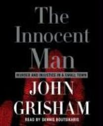 The Innocent Man: Murder and Injustice in a Small Town by John Grisham Paperback Book