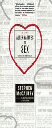 Alternatives to Sex by Stephen McCauley Paperback Book