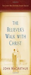 The Believer's Walk with Christ: A John MacArthur Study Series by John F. MacArthur Paperback Book
