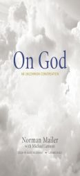 On God: An Uncommon Conversation, by Norman Mailer Paperback Book