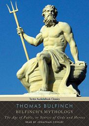 Bulfinch's Mythology: The Age of Fable, or Stories of Gods and Heroes by Thomas Bulfinch Paperback Book