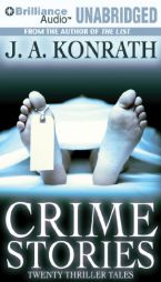 Crime Stories: Twenty Thriller Tales by J. A. Konrath Paperback Book