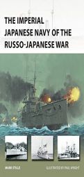 The Imperial Japanese Navy of the Russo-Japanese War (New Vanguard) by Mark Stille Paperback Book