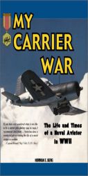 My Carrier War: The Life and Times of a Naval Aviator in WWII (Hellgate Memories Series) by Norman Berg Paperback Book