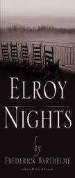 Elroy Nights by Frederick Barthelme Paperback Book
