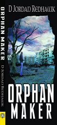 Orphan Maker by D. Jordan Redhawk Paperback Book