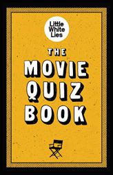 The Movie Quiz Book: (Trivia for Film Lovers, Challenging Quizzes) by Little White Lies Paperback Book