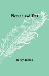 Picture and Text by Henry James Paperback Book