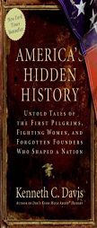 America's Hidden History: Untold Tales of the First Pilgrims, Fighting Women, and Forgotten Founders Who Shaped a Nation by Kenneth C. Davis Paperback Book