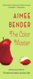 The Color Master by Aimee Bender Paperback Book