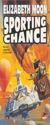 Sporting Chance by Elizabeth Moon Paperback Book