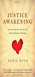 Justice Awakening: How You and Your Church Can Help End Human Trafficking by Eddie Byun Paperback Book