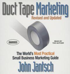 Duct Tape Marketing (Revised and Updated): The World's Most Practical Small Business Marketing Guide by John Jantsch Paperback Book