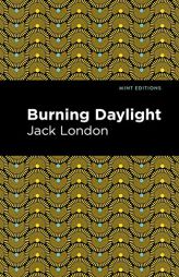 Burning Daylight (Mint Editions) by Jack London Paperback Book