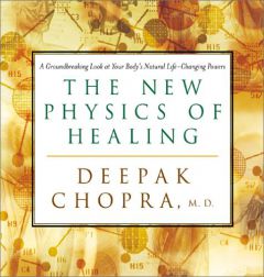 The New Physics of Healing: A Groundbreaking Look at Your Body's Life-Changing Power by Deepak Chopra Paperback Book