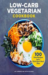 Low-Carb Vegetarian Cookbook: 100 Easy Recipes and a Kick-Start Meal Plan by Amy Lawrence Paperback Book