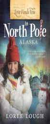 Love Finds You in North Pole, Alaska by Loree Lough Paperback Book