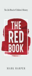 The Red Book: The Life Blood of Children's Ministry by Mark Harper Paperback Book