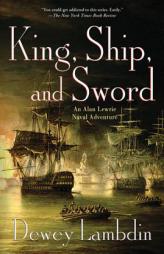 King, Ship, and Sword: An Alan Lewrie Naval Adventure (Alan Lewrie Naval Adventures) by Dewey Lambdin Paperback Book