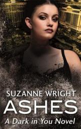 Ashes (The Dark in You) by Suzanne Wright Paperback Book
