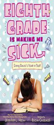Eighth Grade Is Making Me Sick: Ginny Davis's Year In Stuff by Jennifer L. Holm Paperback Book