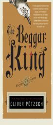 The Beggar King: A Hangman's Daughter Tale by Oliver Potzsch Paperback Book