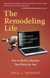 The Remodeling Life: A Journey from Laggard to Leader by Paul L. Winans Paperback Book