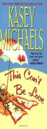 This Can't Be Love by Kasey Michaels Paperback Book