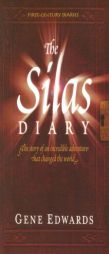 The Silas Diary (First-Century Diaries) (First-Century Diaries) (First-Century Diaries) by Gene Edwards Paperback Book