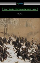 On War (Complete Edition Translated by J. J. Graham) by Carl Von Clausewitz Paperback Book