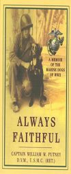 Always Faithful: A Memoir of the Marine Dogs of WWII by William W. Putney Paperback Book