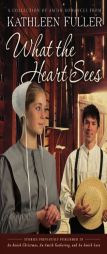 What the Heart Sees: A Collection of Amish Romances by Kathleen Fuller Paperback Book