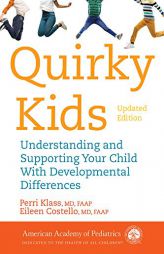 Quirky Kids: Understanding and Supporting Your Child With Developmental Differences by Perri Klass Paperback Book