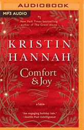 Comfort & Joy: A Fable by Kristin Hannah Paperback Book